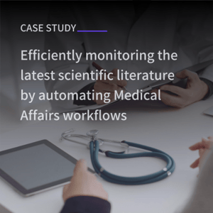 Case study_Efficiently monitoring the latest scientific literature by automating Medical Affairs workflows