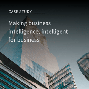 Case study_Making business intelligence, intelligent for business