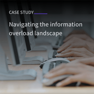 Case study_Navigating the information overload landscape