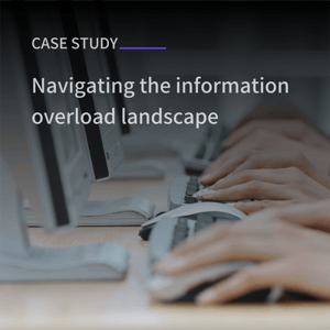 Case study_Navigating the information overload landscape